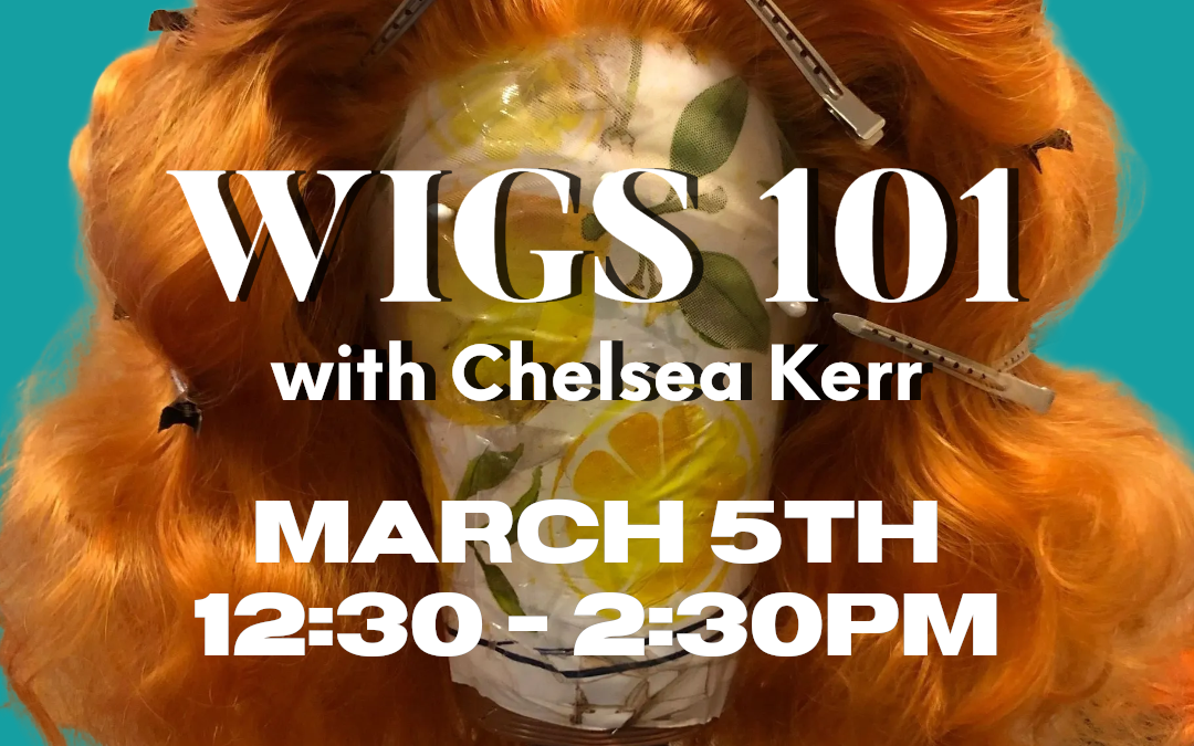 Wigs 101 with Chelsea Kerr
